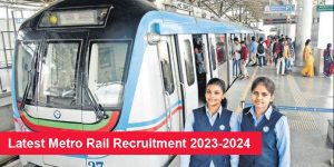 Latest Metro Rail Recruitment 2023-2024